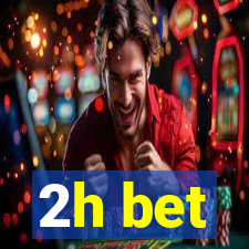 2h bet